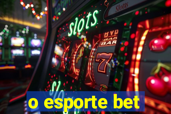 o esporte bet